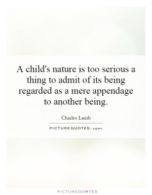 child's nature is too serious a thing to admit of its being regarded ...