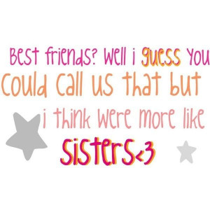 Bffs more like Sisters