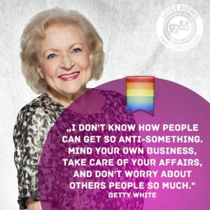 Betty White ~ Mind your own business