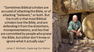 Sometimes Biblical scholars are accused of attacking the Bible quote