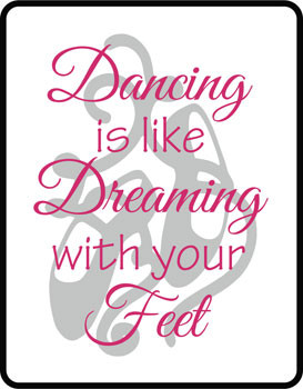 Catalog > Dancing is Like Dreaming with Your Feet, Vinyl Wall Art
