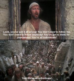 My favorite Monty Quote!!! Monty Python's Life of Brian (1979): Yes ...