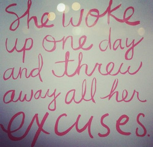 ... , Mornings Motivation Quotes, Bye Bye, Excuses, Quotes About Life