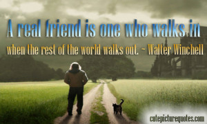 ... in when the rest of the world walks out. ~ Walter Winchell Quotes