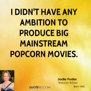 jodie-foster-jodie-foster-i-didnt-have-any-ambition-to-produce-big.jpg