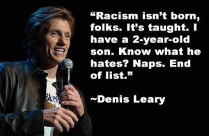 Racism isn't born, folks. It's taught. I have a 2-year-old son. Know ...