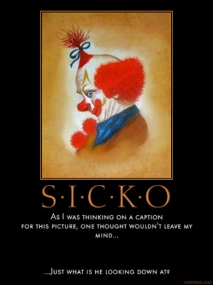 sicko clowns perv make up cubby demotivational poster 1286739527 What ...