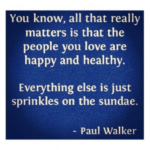 Life.-paulwalkerquote-quote-love-life-family-happy-paulwalker-words ...