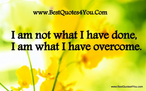 uplifting-words-that-i-am-not-what-i-have-done-quote-uplifting-quotes ...