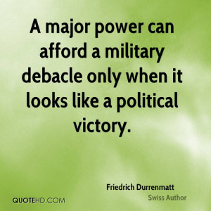 ... afford a military debacle only when it looks like a political victory