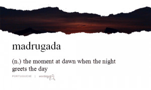 Madrugada is the period between “the dead of night” and “early ...