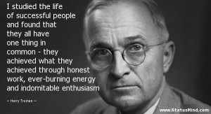 ... and indomitable enthusiasm - Harry Truman Quotes - StatusMind.com