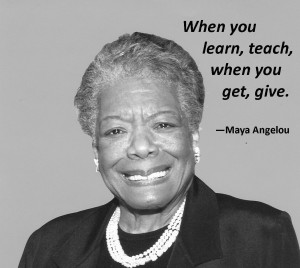 Maya Angelou, Maya Angelou Quote, teaching quote, giving, poet
