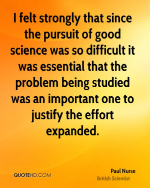 felt strongly that since the pursuit of good science was so ...