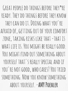 ... 're afraid of, getting out of your comfort zone that is what life is