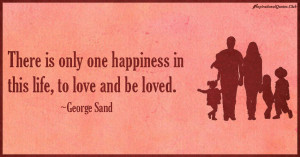 InspirationalQuotes.Club-happiness , life , love , George Sand
