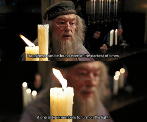 ... , darkest times, dumbledore, happiness, harry potter, turn on light