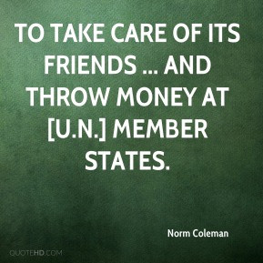 Norm Coleman - to take care of its friends ... and throw money at [U.N ...