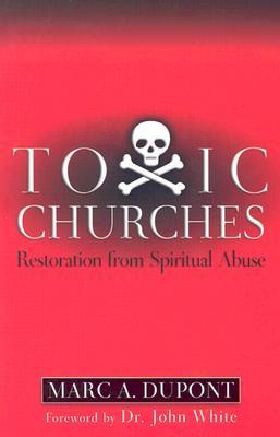 ... Toxic Churches: Restoration from Spiritual Abuse” as Want to Read