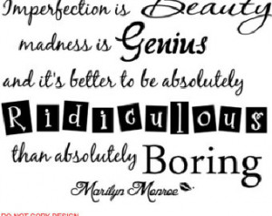 Marilyn Monroe imperfection is beau ty madness is genius and it's ...