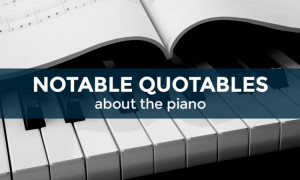 Quotables for Pianists: 12 of Our Favorite Piano Quotes