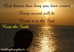 God knows how long you have waited.