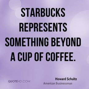 Starbucks Howard Schultz Quotes