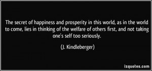The secret of happiness and prosperity in this world, as in the world ...