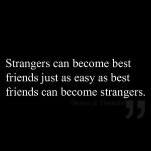 Strangers can become best of friends :)
