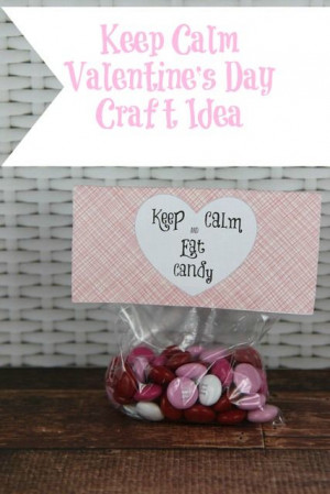 Keep Calm and Eat Candy” Valentine’s Day Craft Idea