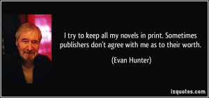... publishers don't agree with me as to their worth. - Evan Hunter