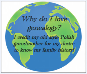 ... old style Polish grandmother for my desire to know my family history