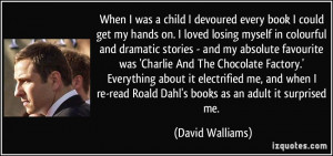 ... re-read Roald Dahl's books as an adult it surprised me. - David