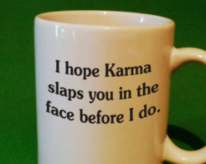 Karma coffee cup mug funny coffee mug humor coffee mug gift coffee mug ...