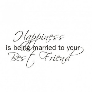 Name : happiness-is-being-married-to-your-best-friend-friendship-quote ...