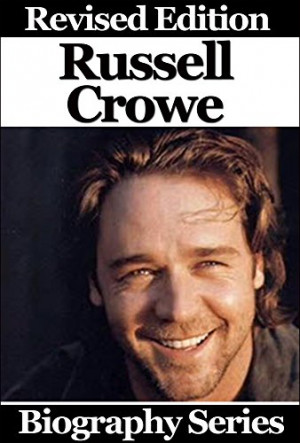 ... Biographies - The Amazing Life Of Russell Crowe - Biography Series