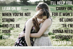 ... , hug, lean, lean on me, love, lyrics, pretty, quote, quotes, strong