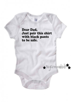 Funny Baby Onesie. What I need for when hubby dresses the boys.