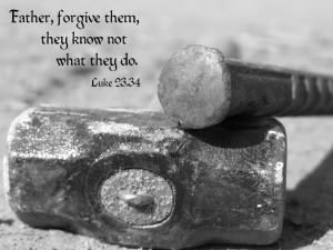 Father, forgive them; for they know not what they do.’