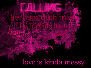 Falling, lies, hope, truth, trust, faith, pride, lust, hug, kiss, sex ...