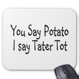 You Say Potato I Say Tater Tot Mouse Mats