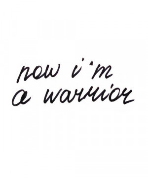 Now I'm A Warrior