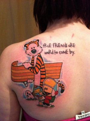 The quote, “True friends are hard to come by” is something Calvin ...