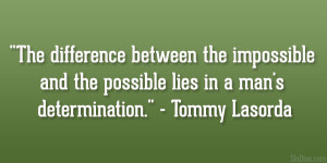 ... The Impossible And The Possible Lies In A Man’s Determination
