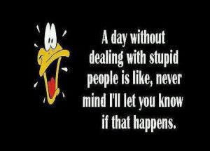 day without stupid people funny facebook quote