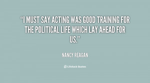 must say acting was good training for the political life which lay ...