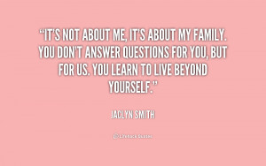 It's not about me, it's about my family. You don't answer questions ...