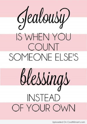 Jealousy Quote: Jealousy is when you count someone else’s...