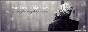 Kindness is like Snow Facebook Cover