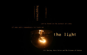 ... the darkest of times, if one only remembers to turn on the light